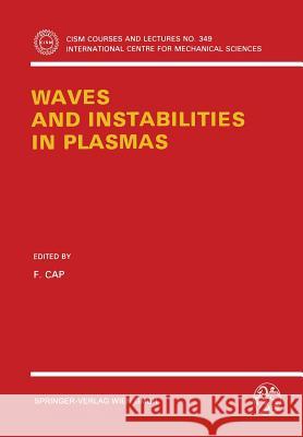 Waves and Instabilities in Plasmas F. Cap Ferdinand Cap 9783211826362 Springer