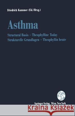Asthma: Structural Basis -- Theophylline Today / Strukturelle Grundlagen -- Theophyllin Heute Friedrich Kummer 9783211826706 Springer