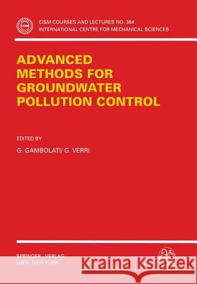 Advanced Methods for Groundwater Pollution Control Gambolati                                Guiseppe Gambolati Giorgio Verri 9783211827147 Springer