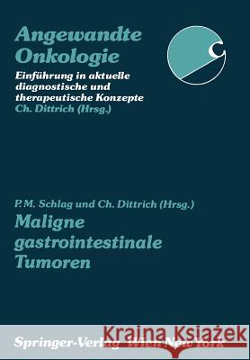 Maligne Gastrointestinale Tumoren Peter M. Schlag Christian Dittrich 9783211827161 Springer