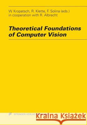 Theoretical Foundations of Computer Vision Walter Kropatsch Reinhard Klette Franc Solina 9783211827307 Springer