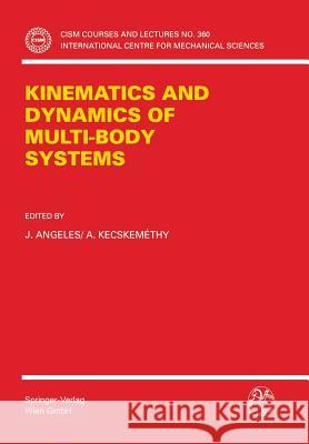 Kinematics and Dynamics of Multi-Body Systems Jorge Angeles J. Angeles A. Kecskemethy 9783211827314 Springer