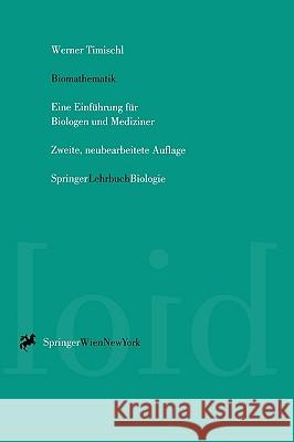 Biomathematik: Eine Einführung Für Biologen Und Mediziner Timischl, Werner 9783211827512 Springer