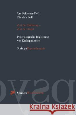 Zeit Der Hoffnung -- Zeit Der Angst: Psychologische Begleitung Von Krebspatienten Schlömer-Doll, Ute 9783211827611 Springer