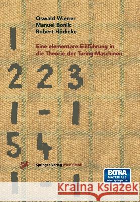 Eine Elementare Einführung in Die Theorie Der Turing-Maschinen Wiener, Oswald 9783211827697 Springer