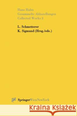 Gesammelte Abhandlungen III - Collected Works III Karl Sigmund Leopold Schmetterer Hans Hahn 9783211827819