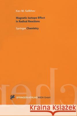 Magnetic Isotope Effect in Radical Reactions: An Introduction Salikhov, Kev M. 9783211827840 Springer