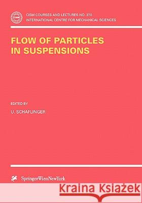 Flow of Particles in Suspensions U. Schaflinger 9783211828137 Springer