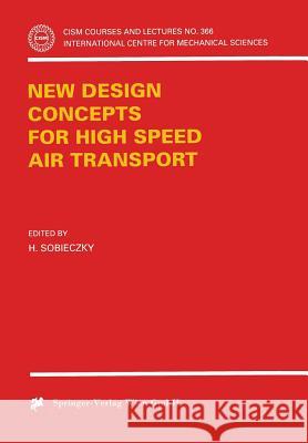 New Design Concepts for High Speed Air Transport H. Sobieczky 9783211828151 Springer