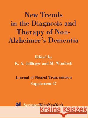 New Trends in the Diagnosis and Therapy of Non-Alzheimer's Dementia Jellinger                                K. A. Jellinger M. Windisch 9783211828236 Springer