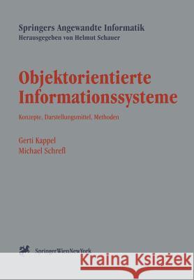 Objektorientierte Informationssysteme: Konzepte, Darstellungsmittel, Methoden Kappel, Gerti 9783211828281