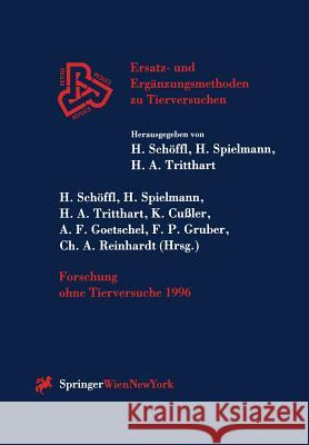 Forschung Ohne Tierversuche 1996 Harald Schaffl Horst Spielmann Helmut A. Tritthart 9783211828694