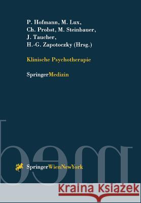 Klinische Psychotherapie P. Hofmann M. Lux Ch Probst 9783211828809 Springer