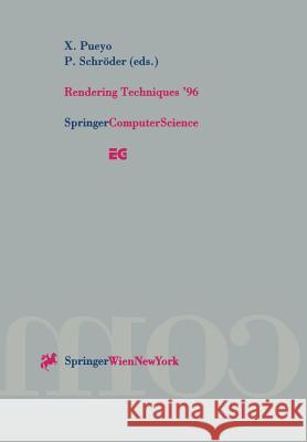 Rendering Techniques '96: Proceedings of the Eurographics Workshop in Porto, Portugal, June 17-19, 1996 Pueyo, Xavier 9783211828830 Springer
