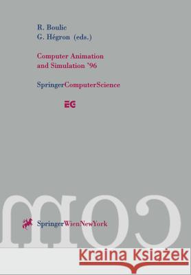 Computer Animation and Simulation '96: Proceedings of the Eurographics Workshop in Poitiers, France, August 31-September 1, 1996 Boulic, Ronan 9783211828854 Springer