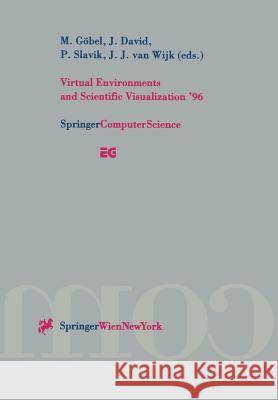 Virtual Environments and Scientific Visualization '96: Proceedings of the Eurographics Workshops in Monte Carlo, Monaco, February 19-20, 1996, and in Göbel, Martin 9783211828861