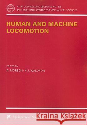 Human and Machine Locomotion Morecki                                  A. Morecki K. J. Waldron 9783211829059 Springer