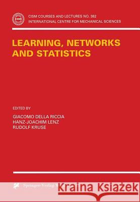 Learning, Networks and Statistics H. Lenz G. Della Riccia R. Kruse 9783211829103 Springer