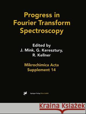 Progress in Fourier Transform Spectroscopy: Proceedings of the 10th International Conference, August 27 - September 1, 1995, Budapest, Hungary Mink, Janos 9783211829318