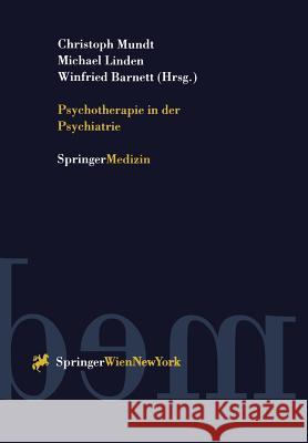 Psychotherapie in Der Psychiatrie Christoph Mundt Michael Linden Winfried Barnett 9783211829806 Springer