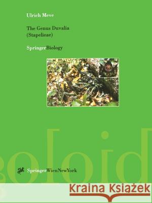 The Genus Duvalia (Stapelieae): Stem-Succulents Between the Cape and Arabia Meve, Ulrich 9783211829844 Springer