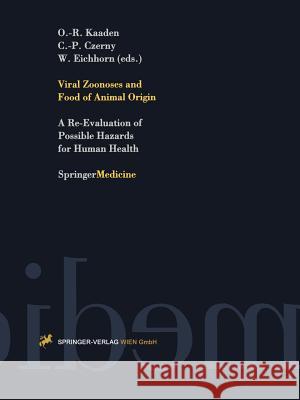 Viral Zoonoses and Food of Animal Origin: A Re-Evaluation of Possible Hazards for Human Health Kaaden, Oskar-Rüger 9783211830147