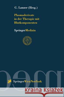 Plasmaderivate in Der Therapie Mit Blutkomponenten Gerhard Lanzer 9783211830161