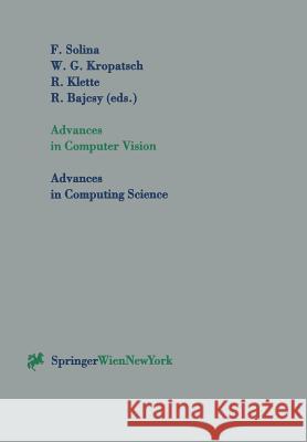 Advances in Computer Vision F. Solina W. G. Kropatsch R. Klette 9783211830222 Springer
