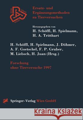 Forschung Ohne Tierversuche 1997 H. Schvffl H. Spielmann J. Dvhmer 9783211830451 Springer