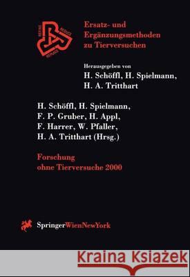 Forschung ohne Tierversuche 2000 H. Schöffl, H. Spielmann, F. Gruber, H. Appl, F. Harrer, W. Pfaller, H.A. Tritthart 9783211830468 Springer Verlag GmbH