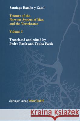 Texture of the Nervous System of Man and the Vertebrates: Volume I Santiago Ramon Y Cajal 9783211830574