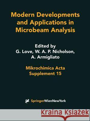 Modern Developments and Applications in Microbeam Analysis G. Love W. A. Nicholson A. Armigliato 9783211831069 Springer