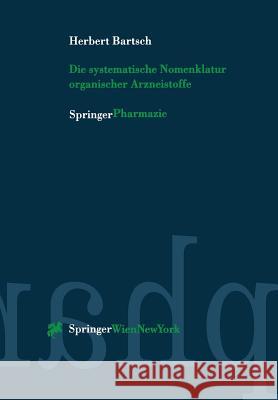 Die Systematische Nomenklatur Organischer Arzneistoffe Herbert Bartsch 9783211831229 Springer