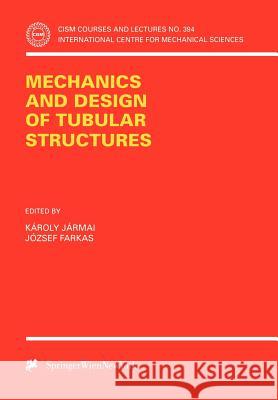 Mechanics and Design of Tubular Structures Karoly Jarmai Jozsef Farkas Karoly Jarmai 9783211831458 Springer