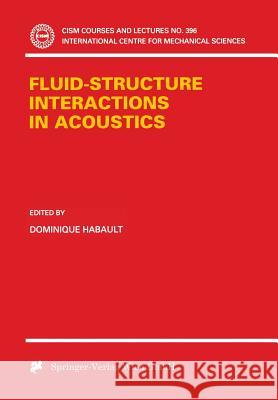 Fluid-Structure Interactions in Acoustics Dominique Habault Dominique Habault 9783211831472 Springer