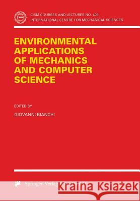 Environmental Applications of Mechanics and Computer Science: Proceedings of Cism 30th Anniversary Conference Udine, May 29, 1999 Bianchi, Giovanni 9783211831526