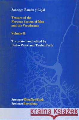 Texture of the Nervous System of Man and the Vertebrates: Volume II Santiago Ramon Y Cajal 9783211832011