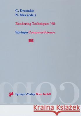 Rendering Techniques '98: Proceedings of the Eurographics Workshop in Vienna, Austria, June 29--July 1, 1998 Drettakis, George 9783211832134 Springer