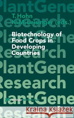 Biotechnology of Food Crops in Developing Countries T. Hohn K. M. Leisinger Klaus M. Leisinger 9783211832400 Springer
