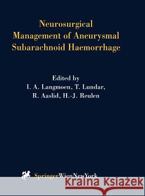 Neurosurgical Management of Aneurysmal Subarachnoid Haemorrhage I. a. Langmoen T. Lundar R. Aaslid 9783211832561 Springer Vienna