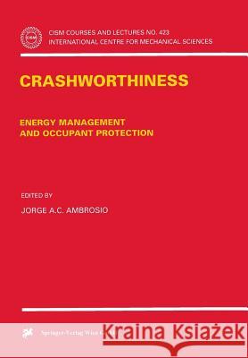 Crashworthiness: Energy Management and Occupant Protection Ambrosio, Jorge A. C. 9783211833346 Springer