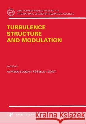 Turbulence Structure and Modulation A. Soldati R. Monti Alfredo Soldati 9783211833391