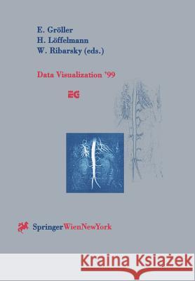 Data Visualization '99: Proceedings of the Joint Eurographics and IEEE Tcvg Symposium on Visualization in Vienna, Austria, May 26-28, 1999 Gröller, Eduard 9783211833445 Springer