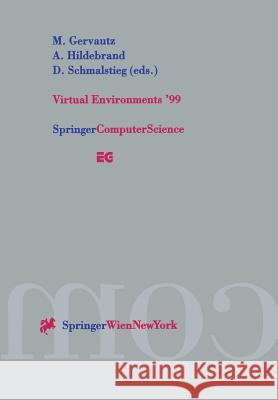 Virtual Environments '99: Proceedings of the Eurographics Workshop in Vienna, Austria, May 31-June 1, 1999 Gervautz, Michael 9783211833476 Springer