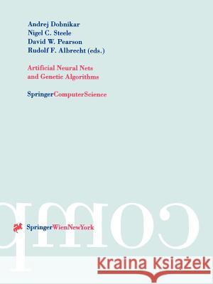 Artificial Neural Nets and Genetic Algorithms: Proceedings of the International Conference in Portoroz, Slovenia, 1999 Dobnikar, Andrej 9783211833643 Springer Vienna