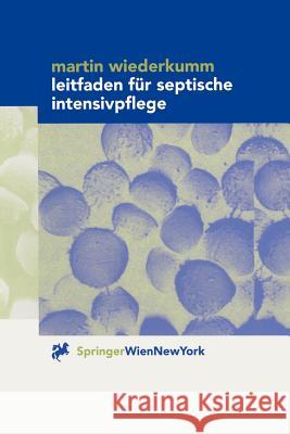 Leitfaden Für Septische Intensivpflege Wiederkumm, Martin 9783211833735 Springer