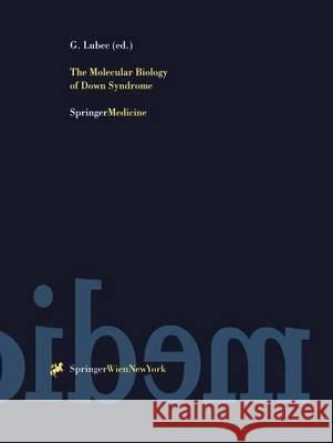 The Molecular Biology of Down Syndrome G. Lubec G. Lubec Gert Lubec 9783211833780 Springer Vienna