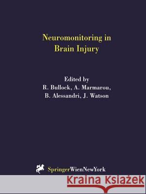 Neuromonitoring in Brain Injury R. Bullock A. Marmarou B. Alessandri 9783211833797 Springer Vienna