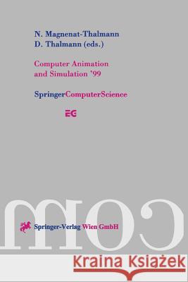 Computer Animation and Simulation '99: Proceedings of the Eurographics Workshop in Milano, Italy, September 7-8, 1999 N. Magnenat-Thalmann Nadia Magnenat-Thalmann Daniel Thalmann 9783211833926 Springer Vienna