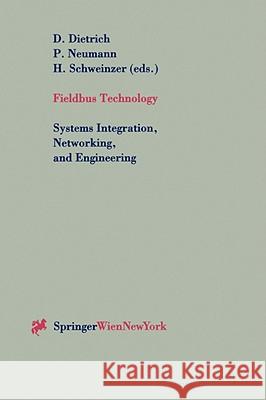 Fieldbus Technology: Systems Integration, Networking, and Engineering Proceedings of the Fieldbus Conference Fet'99 in Magdeburg, Federal R Dietrich, D. 9783211833940